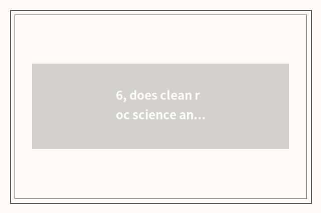 6, does clean roc science and technology join in?