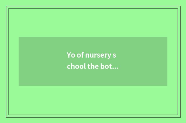 Yo of nursery school the bottom class in a kindergarten intellectual language ta