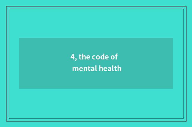 4, the code of mental health