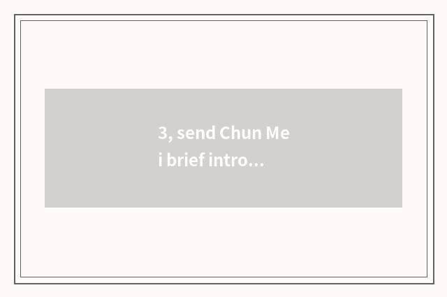 3, send Chun Mei brief introduction brief introduction?