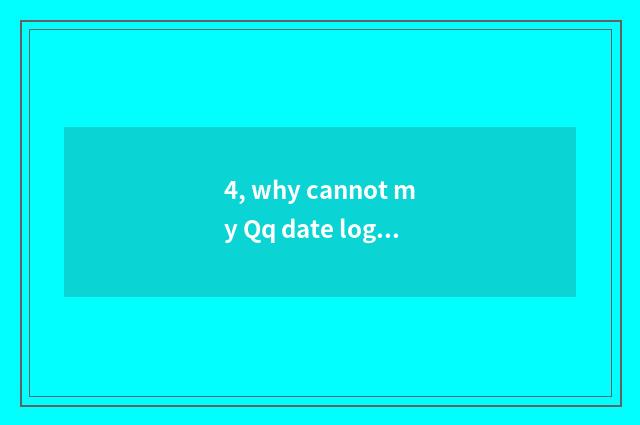 4, why cannot my Qq date log onto L with end of Tecent game client?