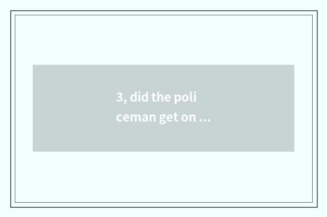 3, did the policeman get on legal class to lead summary commment?