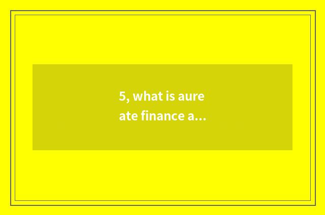 5, what is aureate finance and economics?