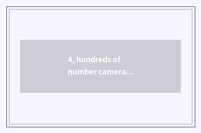 4, hundreds of number camera how, clear?