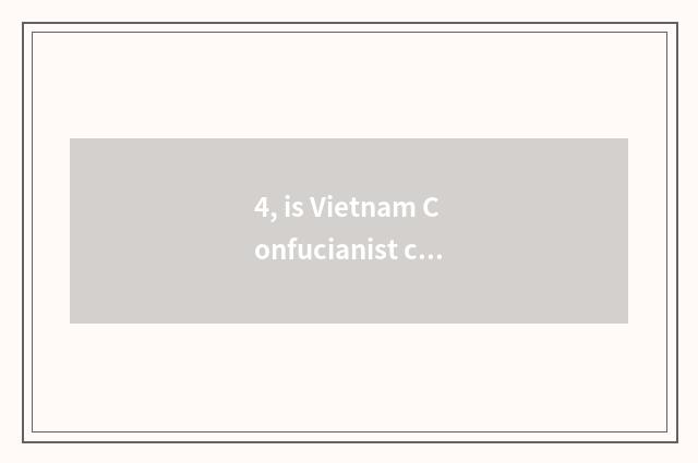 4, is Vietnam Confucianist culture circle?