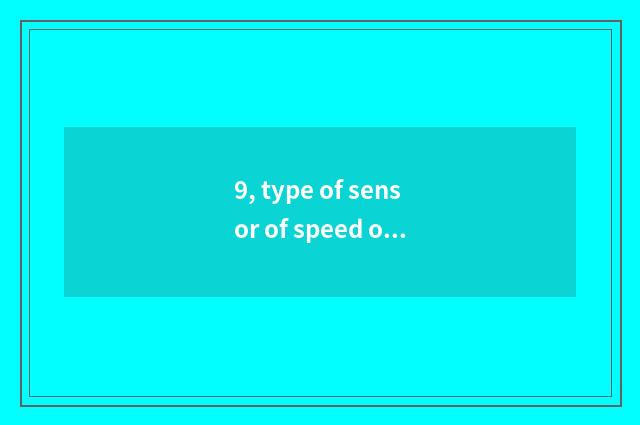 9, type of sensor of speed of canal striking spring?