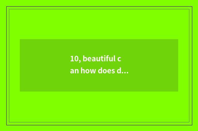 10, beautiful can how does digital camera disassemble?
