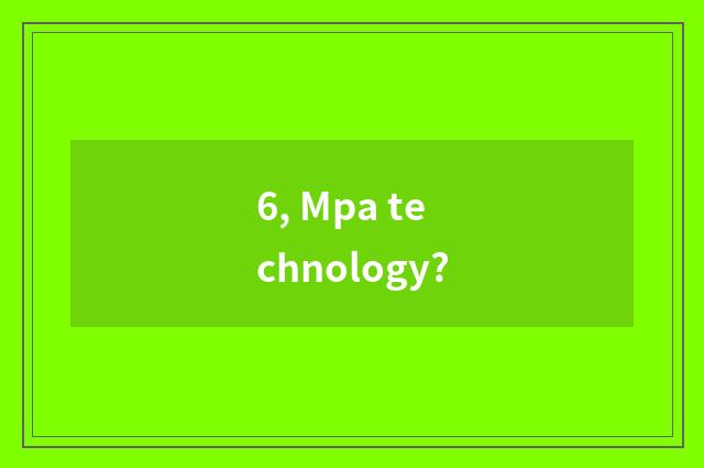 6, Mpa technology?