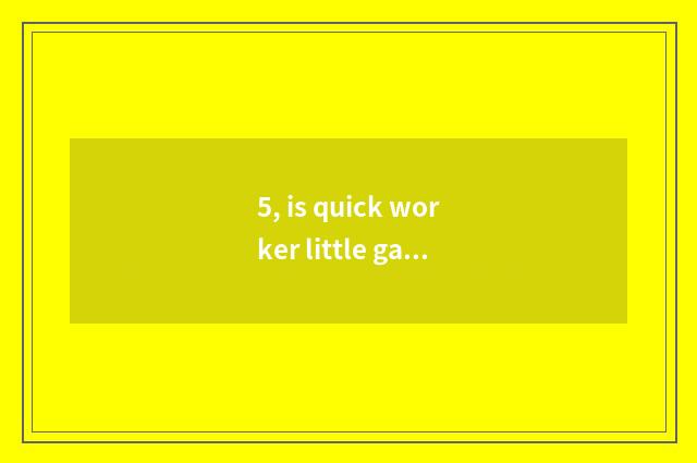 5, is quick worker little game real how does renown attestation remove?