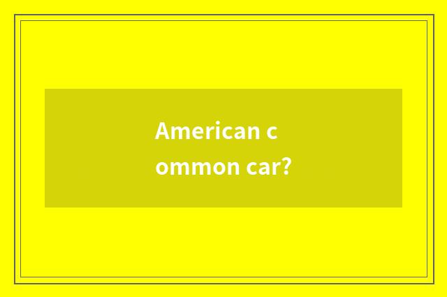 American common car?