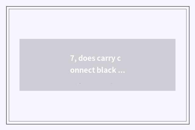 7, does carry connect black card to you can brush silver-colored couplet?