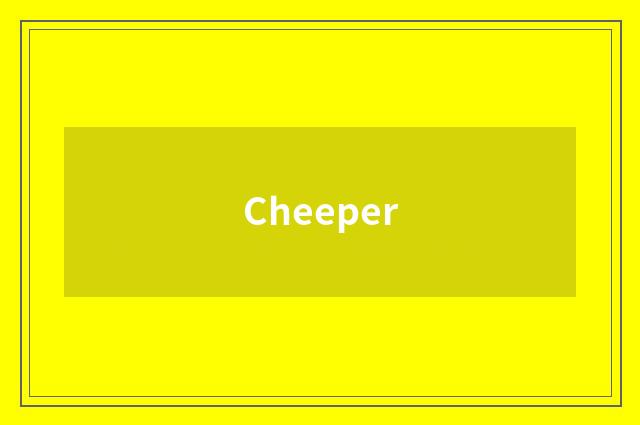 Cheeper