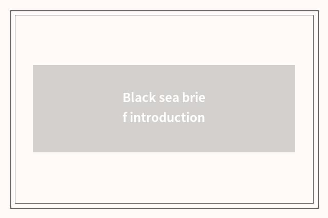 Black sea brief introduction