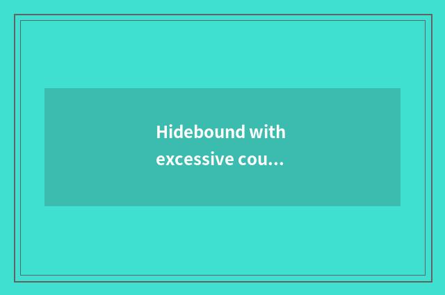 Hidebound with excessive count treatment provision