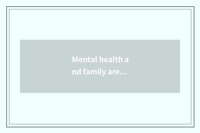 Mental health and family are taught