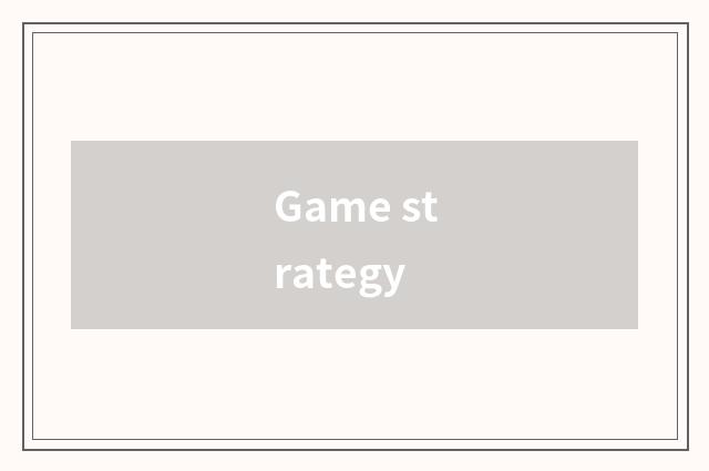 Game strategy