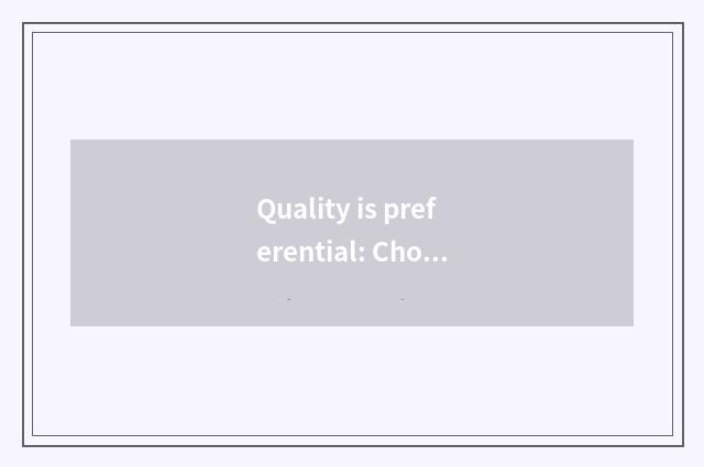 Quality is preferential: Choose normal channel and well-known trademark