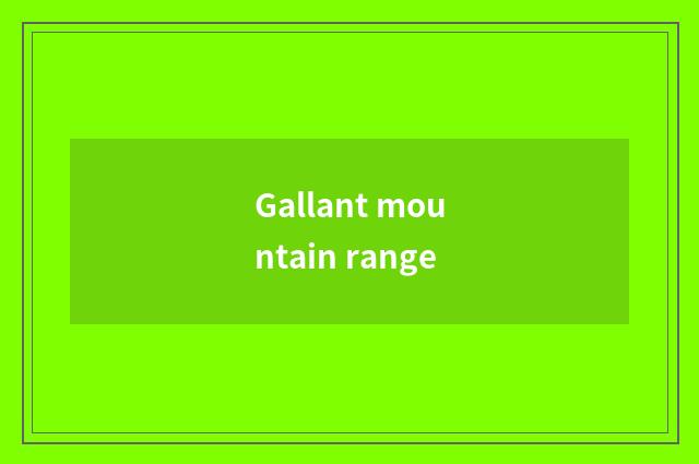 Gallant mountain range