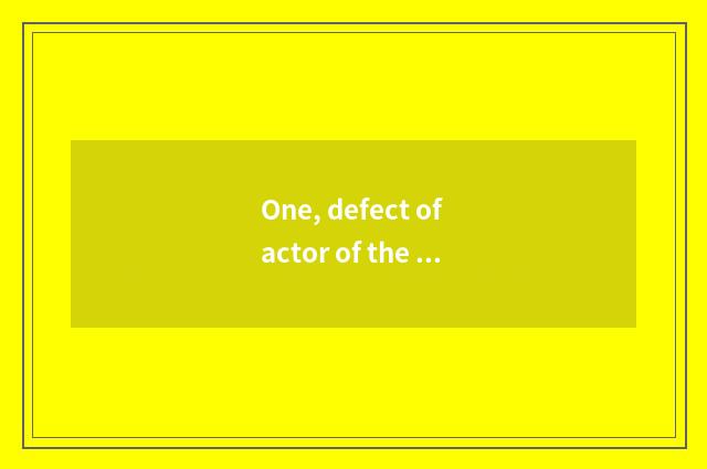 One, defect of actor of the science and technology since billows?