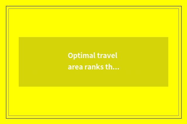 Optimal travel area ranks the whole world