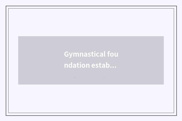 Gymnastical foundation establishs modular skill