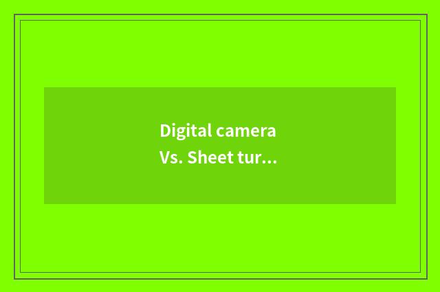 Digital camera Vs. Sheet turns over camera