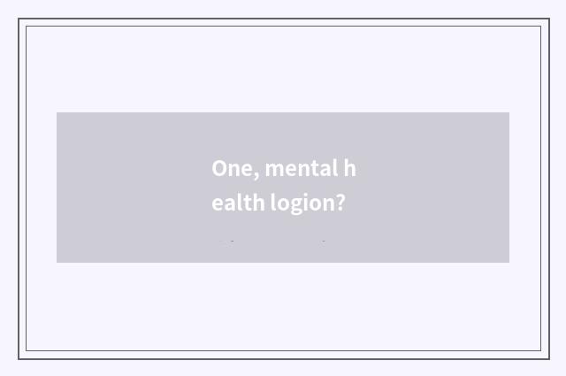 One, mental health logion?
