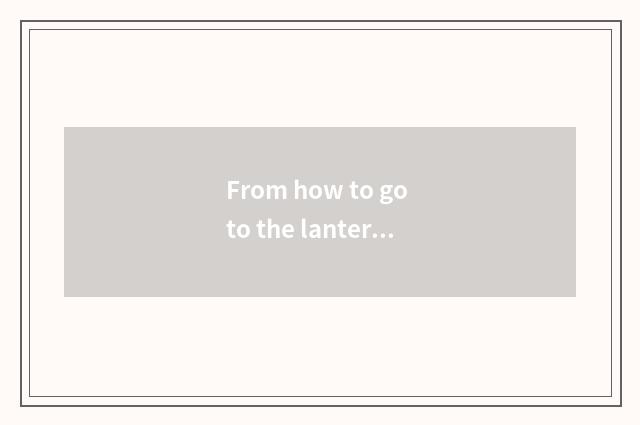 From how to go to the lantern show from tribute station?