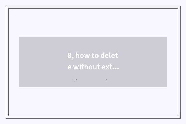 8, how to delete without extremely does the cinema watch a record?