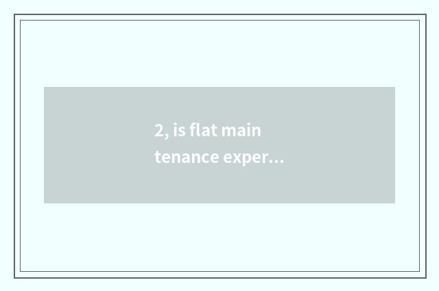 2, is flat maintenance expert online seek advice?