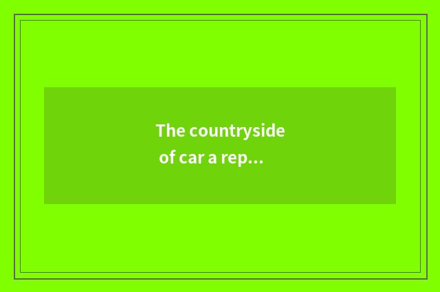 The countryside of car a replacement?