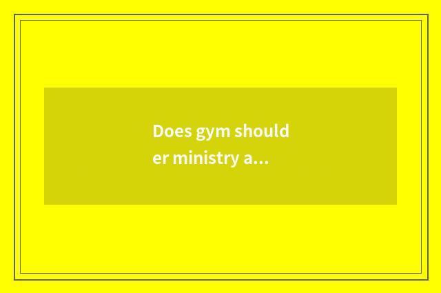 Does gym shoulder ministry add flesh to train a plan?