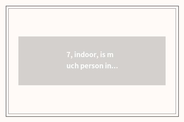7, indoor, is much person interactive little game?