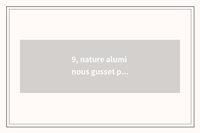 9, nature aluminous gusset plate how?