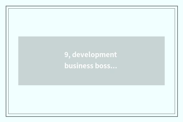 9, development business boss this how appellation?