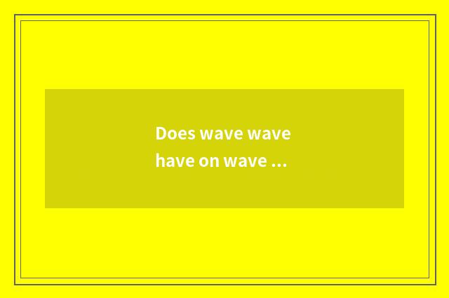 Does wave wave have on wave wave hill what meaning?