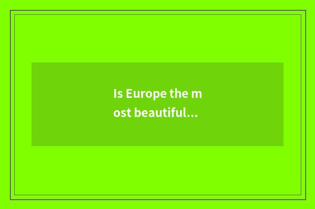 Is Europe the most beautiful face?