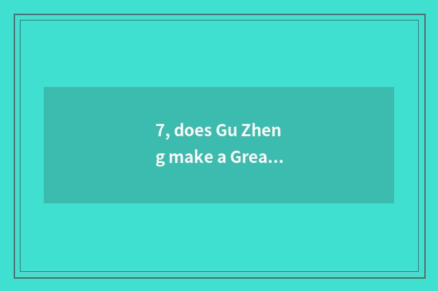 7, does Gu Zheng make a Great Master rank?