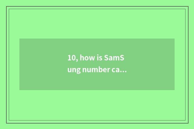 10, how is SamSung number camera used?