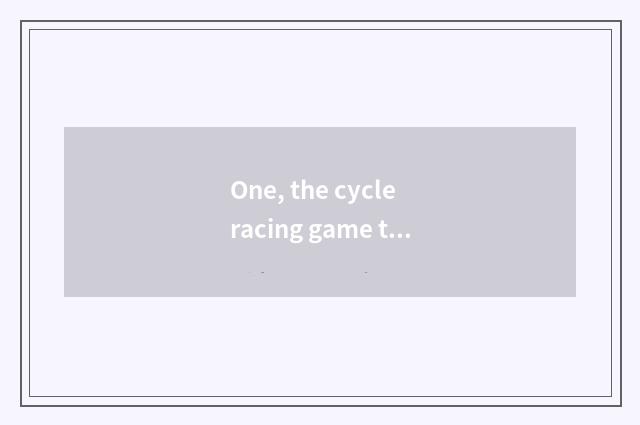 One, the cycle racing game that wins money?
