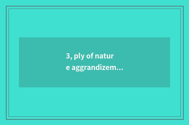 3, ply of nature aggrandizement floor?