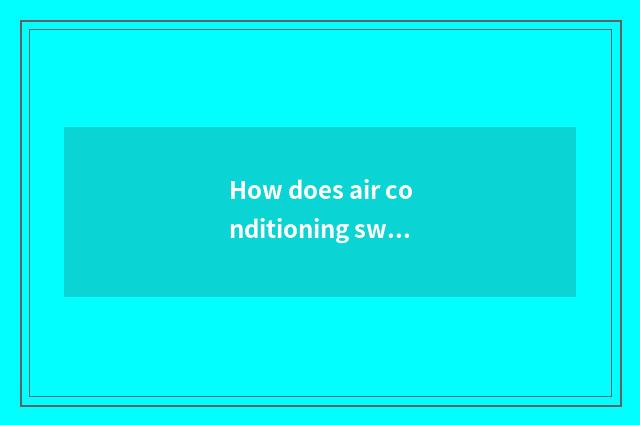 How does air conditioning swing up and down?