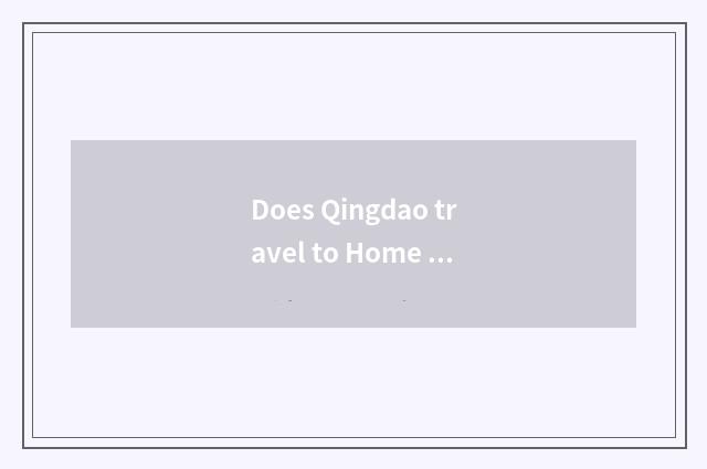 Does Qingdao travel to Home Zhang group round quote?