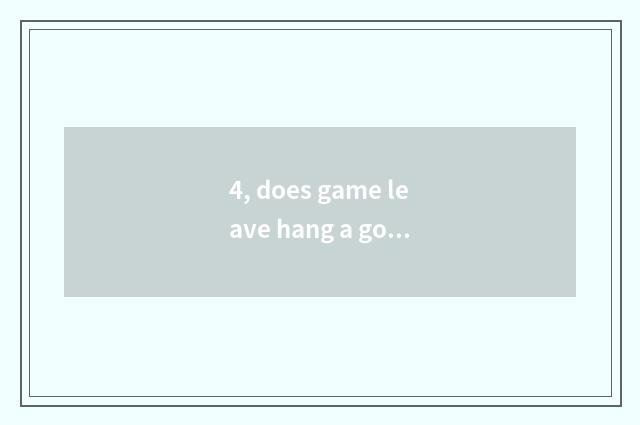 4, does game leave hang a god implement?