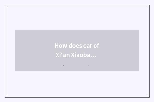 How does car of Xi'an Xiaobai hare maintain?
