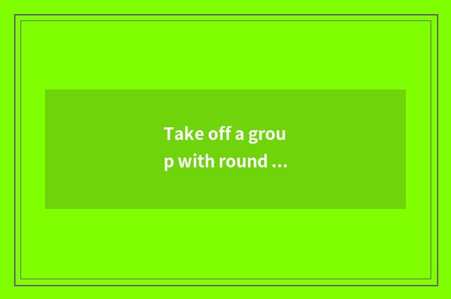 Take off a group with round travel going abroad what consequence can you have?