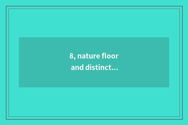 8, nature floor and distinction of entrance nature floor?
