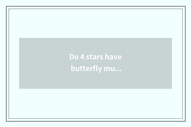 Do 4 stars have butterfly multiple?