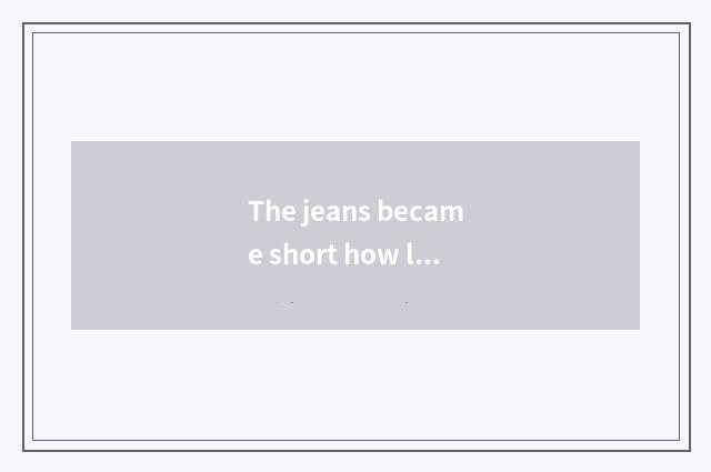 The jeans became short how lengthen, does DIY become fashionable jeans?