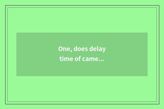One, does delay time of camera of Fuji X20 number film how to install?